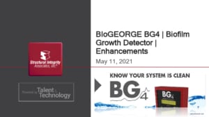 Structural Integrity Associates | BIoGEORGE BG4 Biofilm Growth Detector May 2021 | WEBINAR